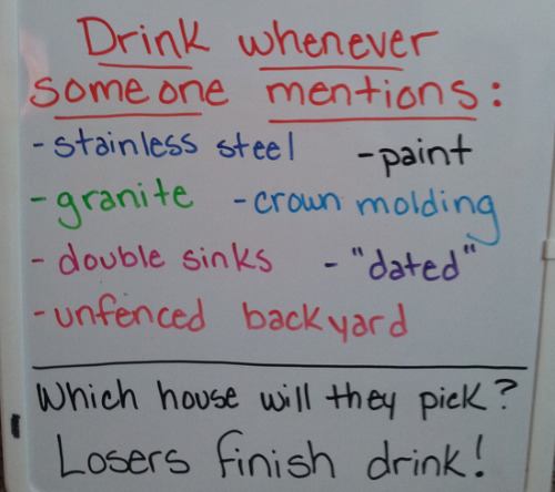kestrelsansjesses:  HOUSE HUNTERS DRINKING GAME. HOUSE. HUNTERS. DRINKING. GAME.