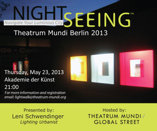 Join us for NightSeeing Berlin: 2013 with Theatrum Mundi on May 23.  Starting at Akademie Der Kunst, Leni Schwendinger will lead a LightWalk through the lights and shadows of the surrounding neighborhoods, riverside and streets.
TOUR DESCRIPTION:
As...