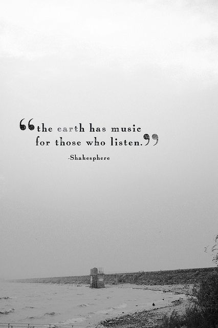 Quotes — The earth has music for those who listen