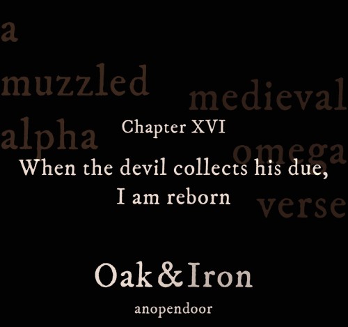 Oak &amp; Iron ⌛️ | When the devil collects his due, I am reborn 16/25| medieval fantasy | muzzl