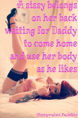 Closetsissy4Daddy:  Sissyrulez:  A Sissy Belongs On Her Back Waiting For Daddy To