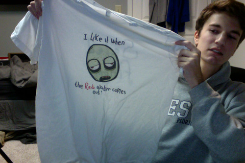 lasagnababy:  one year for my bday my cousin thought it would be funny to get me this shirt as a joke it says “i like it when the red water comes out” and its from these creepy youtube videos called salad fingers and i normally only wear it to bed