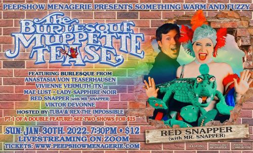 See Red Snapper and Mr. Snapper performing in Peepshow Menagerie’s “THE BURLESQUE MUPPET