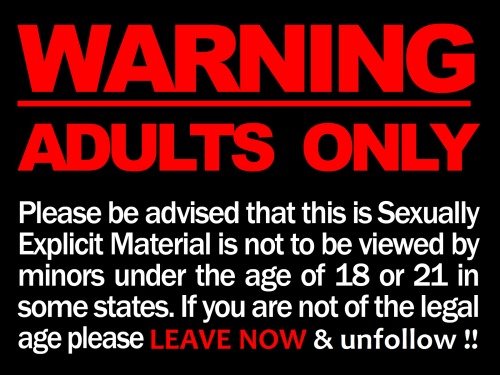 XXX ADULTS ONLY! NO MINORS! NSFW! photo