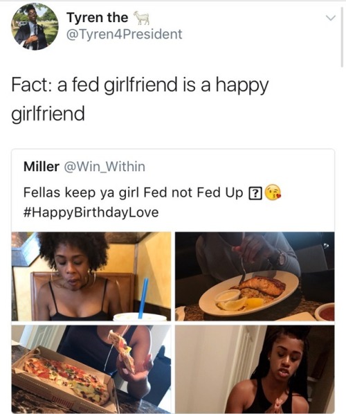 ayemuhhfucka:  devthagoddess: drewthoven:  bboyplankton:   chrissongzzz: Girls Love Food Boy. Make them eat , be faithful to them and you will have the Best Girl in the world. 💯 Lol she’s so happy in every single photo.   I’m tryna feed a girl