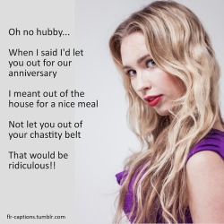 Flr-Captions: Caption: Oh No Hubby…When I Said I’d Let You Out Caption Credit: