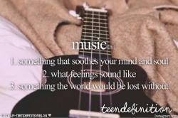 teendefinitionblog:  music: 1. something