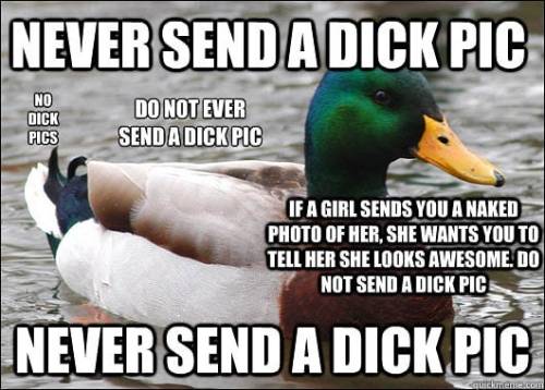 Please do not send me stuff. No dick pics, no memes, no internet porn. Just don’t do it. It&rs