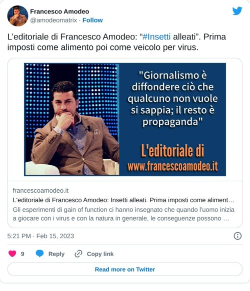 L’editoriale di Francesco Amodeo: “#Insetti alleati”. Prima imposti come alimento poi come veicolo per virus. https://t.co/vTlMXVawsk  — Francesco Amodeo (@amodeomatrix) February 15, 2023