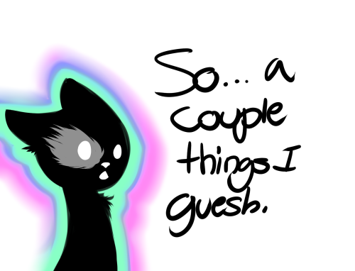 ask-lesboloo:  kittykat-mod:  I don’t normally explain why I haven’t gotten anything done, but this time I decided to. So yeah, you know.  I apologize greatly for the lack of updates, I have no idea why I’m apologizing when I’ve gone MONTHS without