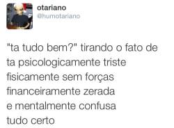 Psicologicamente cansada demais pra qualquer coisa.