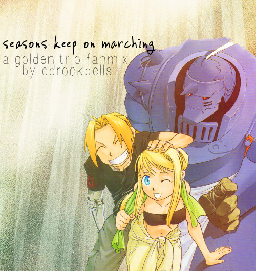 edrockbells:  seasons keep on marching - a fanmix for the brothers and the girl that was their rock (the sister mix for the elric family)  i. just for you - lionel richie (and these tears i’m crying / are for you, just for you) ii. umbrella (cover)