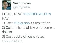 ctron164: youwish-youcould:  land-of-propaganda:  #Ferguson #DarrenWilson (10/28)  SAY IT AGAIN  Millions wasted on protecting one murderer ! 