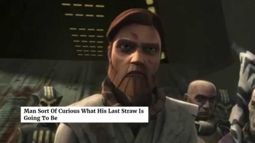 theresmagicinthat:The Clone Wars (1/?) + Onion Headlines ok so between anakin and obi-wan: who&rsquo