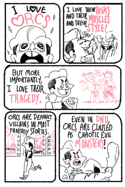 orcpost-generator:  paigudoodle:  Quick n Dirty comic about orcs  I love this and agree with all of it!!!!!!! I also relate to them because I too, am too big, broad and hairy and have sharp fucked up teeth.  @genderphage