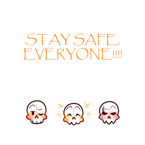 thecoolestskeletons:I HOPE YOU AND YOUR LOVED ONES ARE ALL DOING WELL DURING THESE TIMES!!! DON’T LO