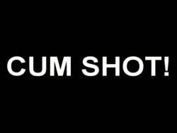 Cum Shot ! http://vimeo.com/7133248