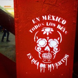 chicosanchez:  Grafitti leff on a wall by protesters demanding justice for the 43 missing students of Ayotzinapa The sign reads: In Mexico everyday is Day of the Dead - Grafitti pintado durante una manifestación demandando justicia por los 43 estudiantes