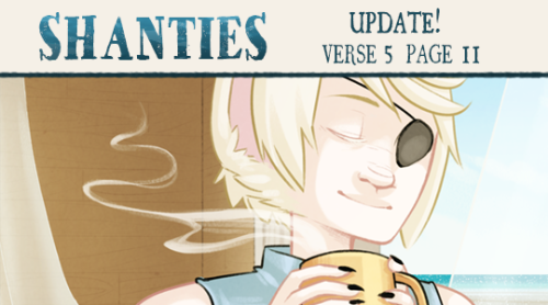 captainmoony: SHANTIES Update: Verse 5 Page 11 ♫ Read Update ♫ Read from the Beginning ♫ ♫ Tapastic 