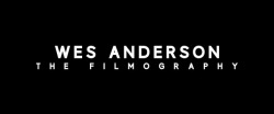 mydarktv: Wes Anderson // Filmography Ki hogy áll, mind megvolt már?Persze az utolsó kivétel, de az is hamarosan