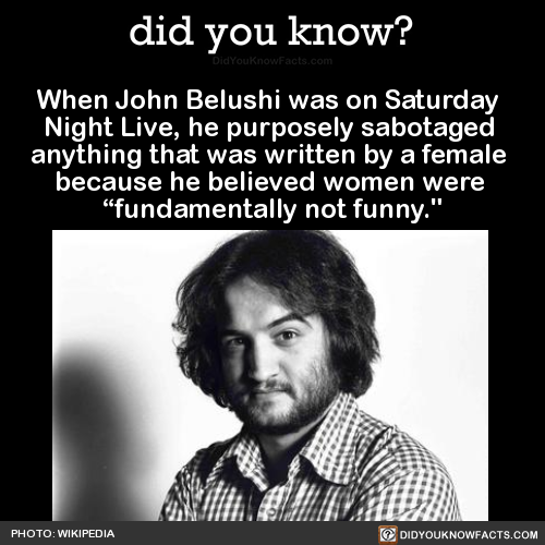 straightgirls:epicpiewarrior:did-you-kno:When John Belushi was on Saturday Night Live, he purposely 