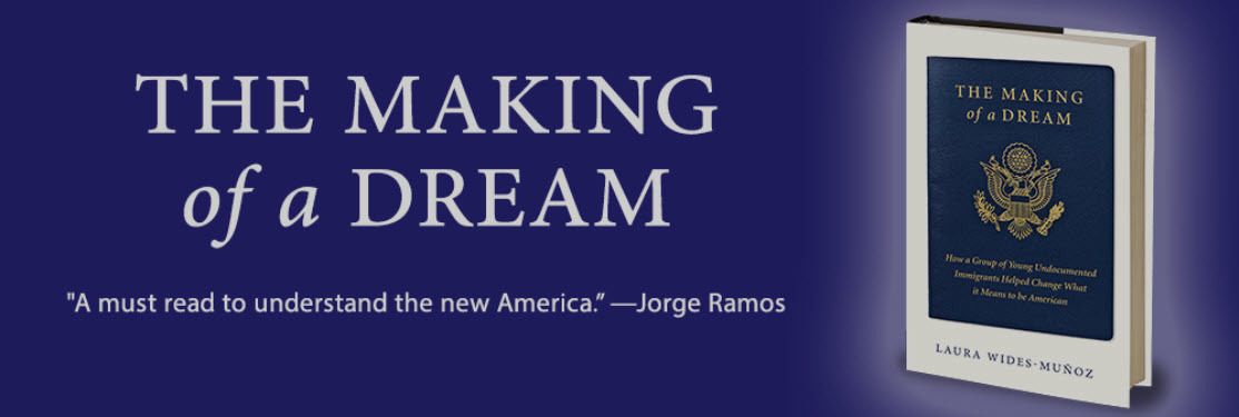 Just received for review: The Making of a Dream: How a Group of Young Undocumented Immigrants Helped Change What It Means to Be American by Laura Wides-Muñoz.
According to the publisher:
“As the immigration battle continues and legislation is...