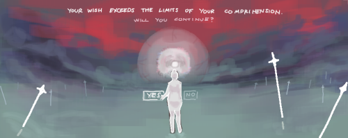 A giant eyeball is looking at Mariella with words floating above it. "Your wish exceeds the limit of your comprehension. Will you Continue?"
Two options are in front of Mariella. Yes or No.
Mariella chooses Yes.