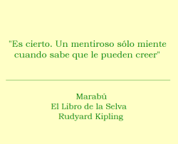 lacoleccionistadecitas:  #413 “Es cierto. Un mentiroso sólo miente cuando sabe que le pueden creer”Marabú - El libro de la selva - Rudyard Kipling