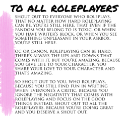 roleplaypositivity:to all roleplayers. 