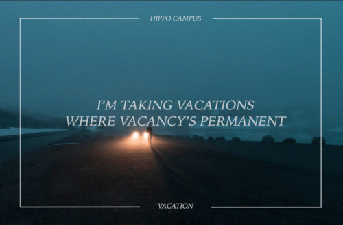 queerneiljostcn:vacation // hippo campus