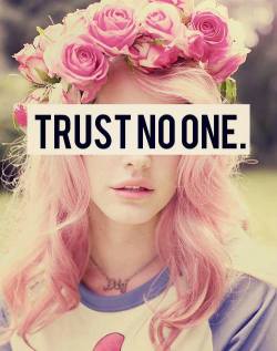 only-lana-del-rey:  Trust no one