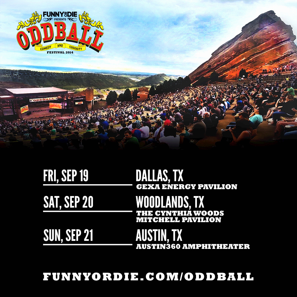 Oddball Comedy & Curiosity Festival
Texas! Don’t miss your LAST CHANCE to see comedy’s biggest stars including Louis C.K., Sarah Silverman, Hannibal Buress, and more!
Get tickets for the final weekend of Oddball Fest here!