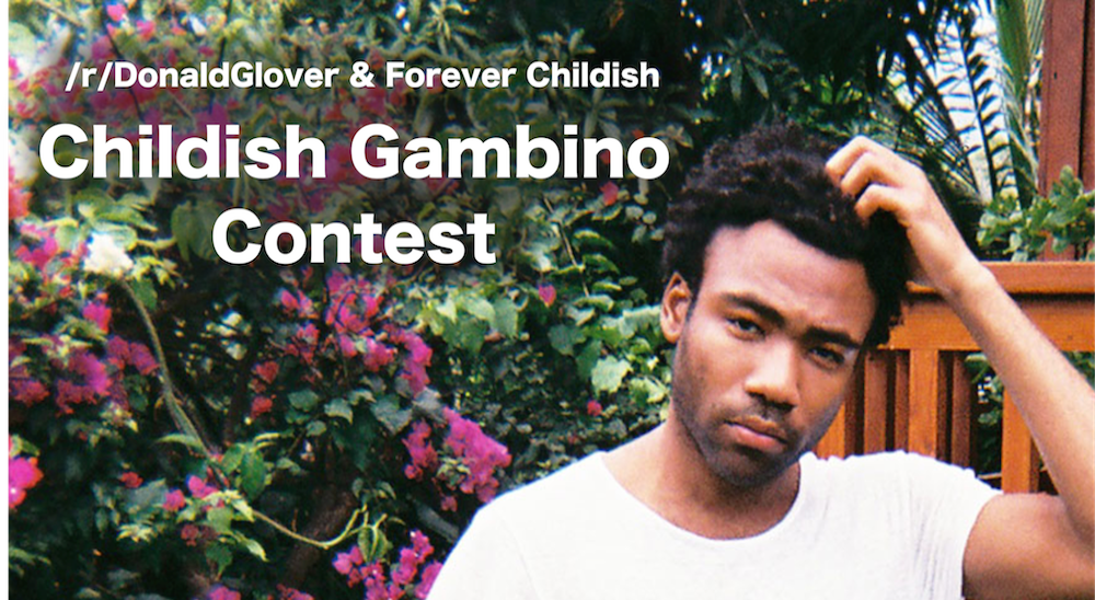 /r/donaldglover + Forever Childish Contest Winners
Raffle [Picked randomly by Rafflecopter]
1st Place: Eduardo P.
2nd Place: Cesar A.
Creative [Picked by fan votes]
1st Place: Jeremy Mott
2nd Place: Nick Lopez
Thanks to all of you for the incredible...