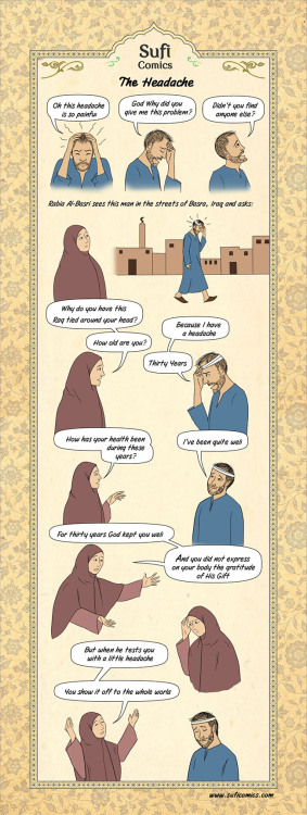 I think this comic, in particular Sufi Comic, made me realize how great our life really is. It describes how a man has a bad headache and how he questions why God has done this to him. But what he doesn’t take into consideration is how Allah (SWT)...