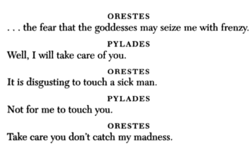 finelythreadedsky: katherinebarlow:Orestes by Euripides, 408 BCE (“…μὴ θεαί μ᾽ οἴστρῳ κατάσχωσι.”) t