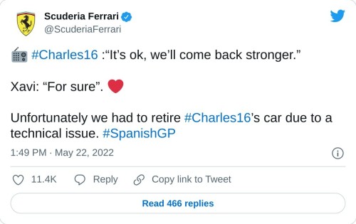 📻 #Charles16 :“It’s ok, we’ll come back stronger.”  Xavi: “For sure”. ❤️  Unfortunately we had to retire #Charles16’s car due to a technical issue. #SpanishGP  — Scuderia Ferrari (@ScuderiaFerrari) May 22, 2022