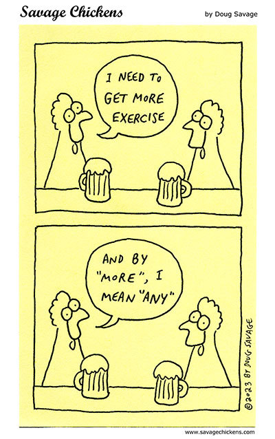 savagechickens:  Exercise.And more exercise.