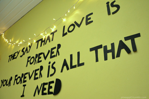 pineappl3:the quote in my room (:instagram: iskiexxx