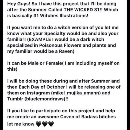 Hey guys! So if you wanna have a chance to be part of my Project THE WICKED 31! Let me know! I will be doing 31 witch illustrations based on people who participated and I will be posting them each day of October as my Halloween project! 