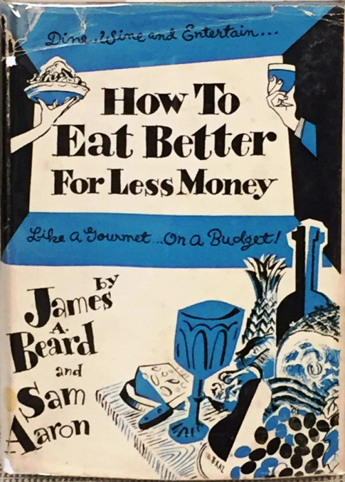 How To Eat Better For Less Money by James A. Beard and Sam Aaron was published in 1954. I bet there&