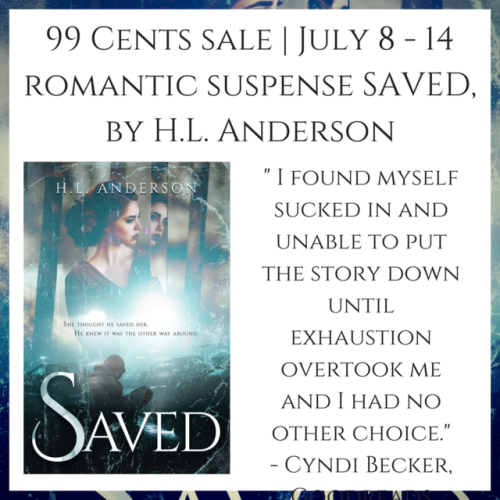  Romantic suspense novel SAVED, by H.L. Anderson is on sale for 99 Cents July 8-14. https://www.amaz