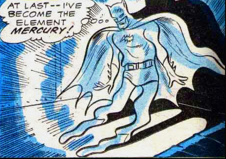 iguanamouth:  when youre batman and at last you become the element mercury 