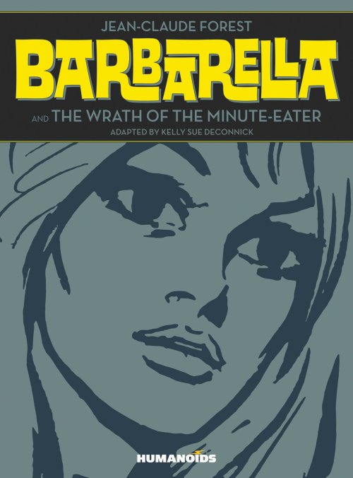 3/15/22Barbarella and The Wrath of the Minute-Eater, by Jean-Claude Forest, 2015.Originally publishe