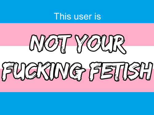 yshev25: I’m not trans but I’m here because I support my trans comrades you guys rock