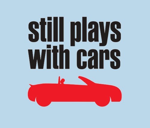Still Plays With Cars TShirt