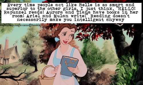 Walt Disney Confessions — “Every time people act like Belle is so smart  and...