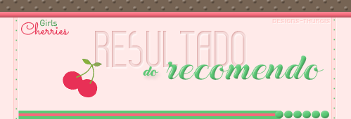 cherriesgirls: Oii, queridos e queridas, a Cherries vêm trazer para vocês o primeiro Recomendo da fa