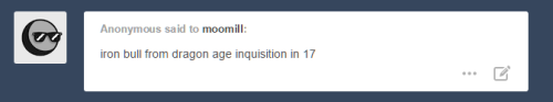moomill:  fun story: i bought dragon age and played it up until i layed the bull and never looked at it again 