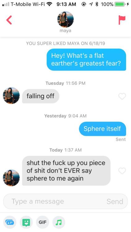 tinderventure:I guess she was an actual flat earther