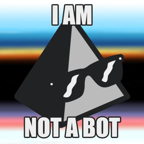 A gray, anon-colored pyramid icon. It's wearing anon sunglasses and in white Impact text, it says: I AM NOT A BOT. The background is the "do you love the color of the sky" gradient.